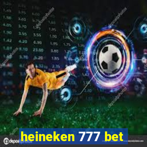 heineken 777 bet